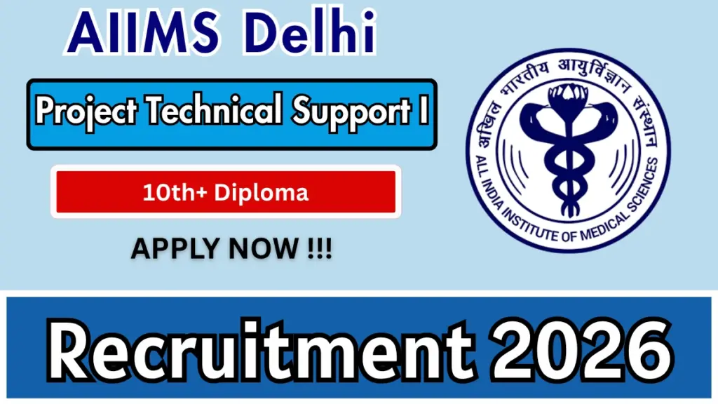 AIIMS Delhi Project Technical SupportI Recruitment 2026