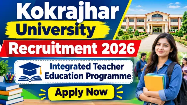 Kokrajhar University Integrated Teacher Education Programme Recruitment 2026