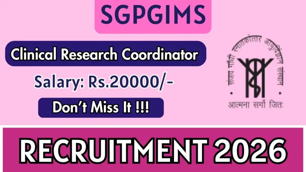 SGPGIMS Clinical Research Coordinator Recruitment 2026